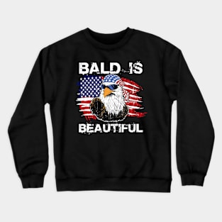 Bald Is Beautiful 4th of July Independence Day Bald Eagle Gift For Men Women Crewneck Sweatshirt